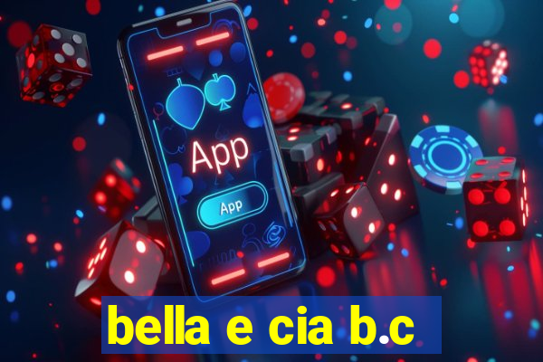 bella e cia b.c